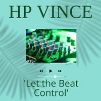 HP Vince - Let The Beat Control