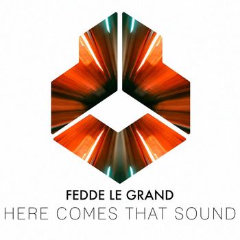 Fedde Le Grand - Here Comes That Sound