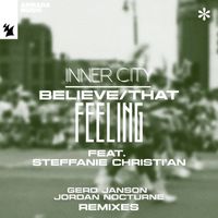 Inner City feat. Steffanie Christi'an - Believe / That Feeling (Gerd Janson & Jordan Nocturne Remixes)