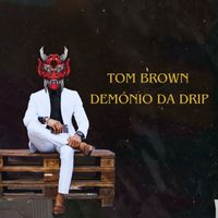 Tom Brown - Demónio da Drip (Explicit)