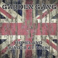 Garden Gang - Homeland (Under Attack)