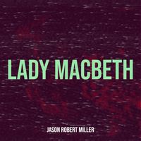 Jason Robert Miller - Lady Macbeth