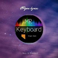 Mrkeyboard - Organ Hymn