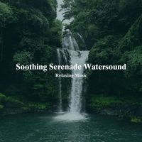 Relaxing Music - Soothing Serenade Watersound