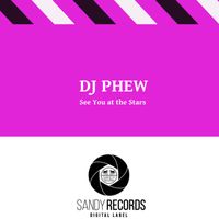 Dj Phew - See You at the Stars