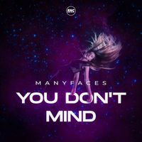ManyFaces - You Don't Mind