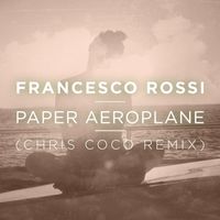 Francesco Rossi - Paper Aeroplane (Chris Coco Remix)