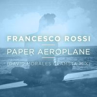 Francesco Rossi - Paper Aeroplane (David Morales Glamsta Mix)