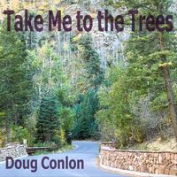 Doug Conlon - Take Me to the Trees