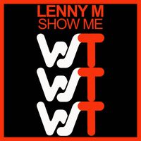 Lenny M - Show Me
