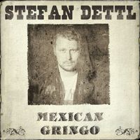 Stefan Dettl - Mexican Gringo