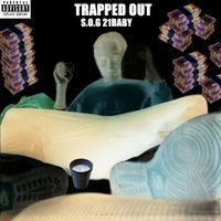 S.O.G 21Baby - Trapped Out (Explicit)