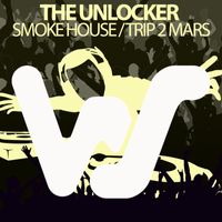 The Unlocker - Smoke House / Trip 2 Mars