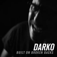 Darko - Built On Broken Backs