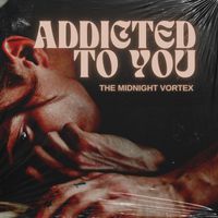 The Midnight Vortex - Addicted To You (Explicit)