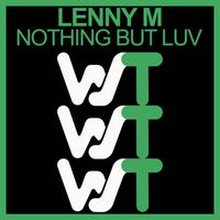 Lenny M - Nothing But Luv