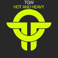 TGW - Hot And Heavy