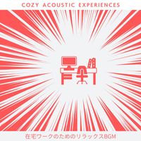 Cozy Acoustic Experiences - 在宅ワークのためのリラックスBGM