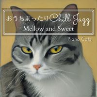 Piano Cats - おうちまったりチルジャズ - Mellow and Sweet