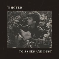 Timoteo - To Ashes and Dust