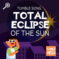 Tumble Song - A Total Eclipse of the Sun