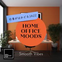 Bitter Sweet Jazz Band - Home Office Moods:仕事がはかどるJazz - Smooth Vibes