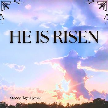 Stacey Plays Hymns - He is Risen