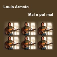 Louis Armato - Mai e poi mai