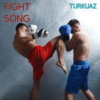 Turkuaz - Fight Song