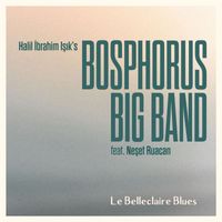 Halil İbrahim Işık's Bosphorus Big Band - Le Belleclaire Blues