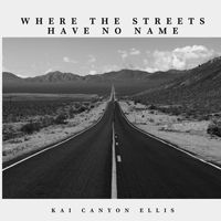 Kai Canyon Ellis - Where the Streets Have No Name