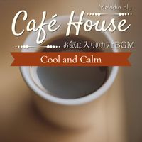 Melodia blu - Cafe House:お気に入りのカフェBGM - Cool and Calm