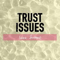 Trust Issues - Inner Summer