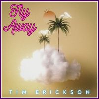 Tim Erickson - Fly Away