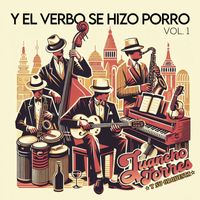 Juancho Torres y Su Orquesta - Y el verbo se hizo porro Volumen 1