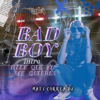 Maty Correa DJ - Bad Boy / Dile Que Tu Me Quieres (Mash Up)