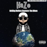Haze - Nothing Matters Anymore: The Album (Explicit)