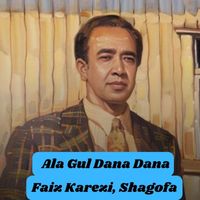 Faiz Karezi, Shagofa - Ala Gul Dana Dana