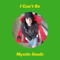 Mystic Soulz - I Can't Be