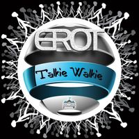 Erot - Talkie Walkie