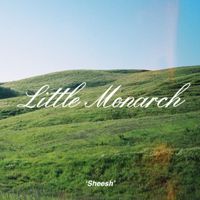Little Monarch - Sheesh
