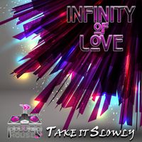 Infinity Of Love - Take It Slowly