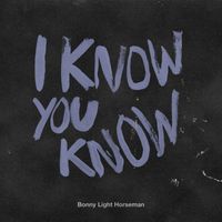 Bonny Light Horseman - I Know You Know