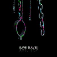 Axel Boy - Rave Slaves