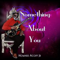 Howard Acoff jr - Something About You