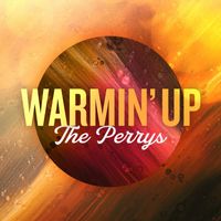 The Perrys - Warmin' Up (Radio Version)
