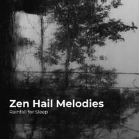 Rainfall for Sleep, Rain Shower, Rain Man Sounds - Zen Hail Melodies
