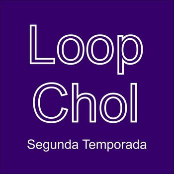 SefChol - LoopChol: Segunda Temporada (Explicit)