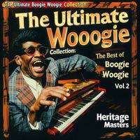 Heritage Masters - The Ultimate Boogie Woogie Collection: The Best of Boogie Woogie, Vol. 2