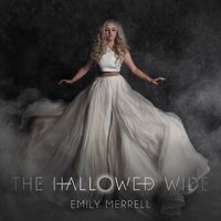 Emily Merrell - The Hallowed Wide